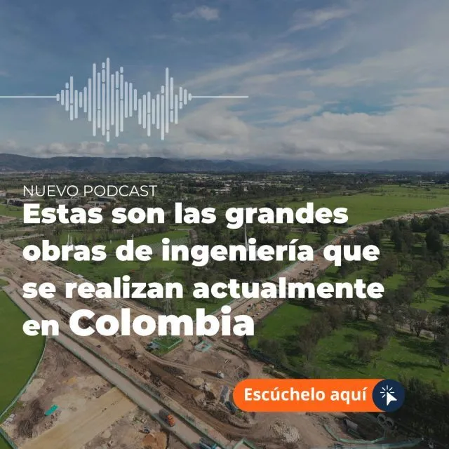 Estas son las grandes obras de ingeniería que se realizan actualmente en Colombia